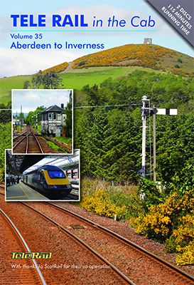 Telerail in the Cab Volume 35 Aberdeen to Inverness